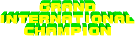 GRAND
INTERNATIONAL
CHAMPION