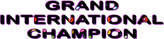 GRAND
INTERNATIONAL
CHAMPION