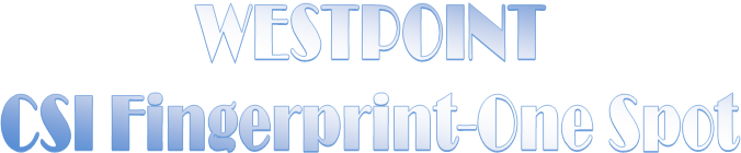 WESTPOINT
CSI Fingerprint-One Spot