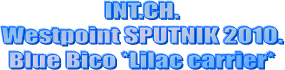 INT.CH.
Westpoint SPUTNIK 2010.
Blue Bico *Lilac carrier*